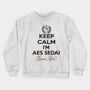 Keep calm im aes sedai  brown ajah - tar avalon - the Wheel of Time Crewneck Sweatshirt